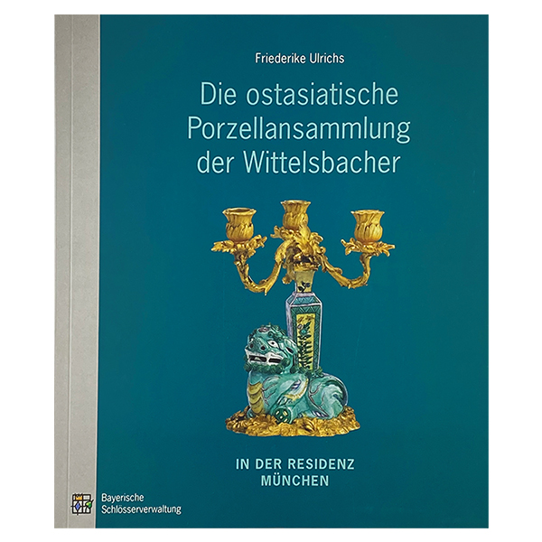 Die ostasiatische Porzellansammlung der Wittelsbacher in der Residenz Muenchen